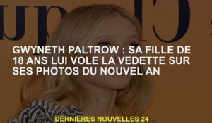 Gwyneth Paltrow: Sa fille de 18 ans vole son spectacle sur ses photos du Nouvel An