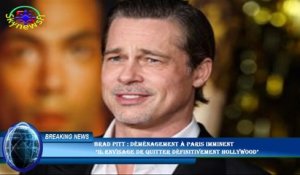Brad Pitt : Déménagement à Paris imminent  "Il envisage de quitter définitivement Hollywood"