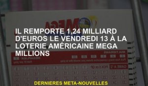 Il a remporté 1,24 milliard d'euros le vendredi 13 à l'American Lottery Mega Millions