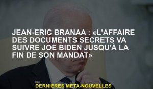 Jean-éric Branaa: "Le cas des documents secrets suivra Joe Biden jusqu'à la fin de son mandat"