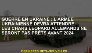 Guerre en Ukraine: l'armée ukrainienne devra attendre, les chars léopard allemands ne seront pas prê
