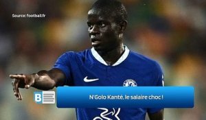 N’Golo Kanté, le salaire choc !