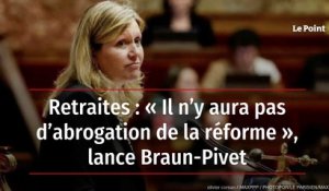 Retraites : « Il n’y aura pas d’abrogation de la réforme », lance Braun-Pivet