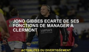 Jono Gibbes a été renvoyé de ses fonctions de gestion à Clermont