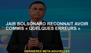 Jair Bolsonaro admet avoir fait "quelques erreurs"