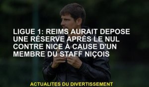 Ligue 1: Reims aurait déposé une réserve après Nice en raison d'un membre du personnel gentil