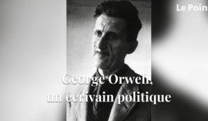 George Orwell, un écrivain politique