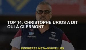 Top 14: Christophe Urios a dit oui à Clermont