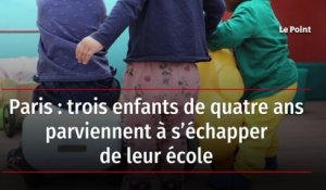 Paris : trois enfants de quatre ans parviennent à s’échapper de leur école