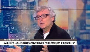 Michel Onfray : «Les violences, elles viennent de l’Etat»