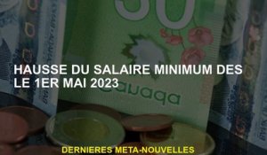Augmentation du salaire minimum par rapport au 1er mai 2023