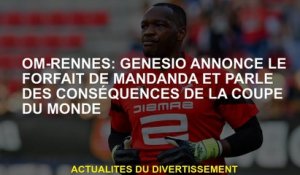 OM-Rennes: Genesio annonce le package Mandanda et parle des conséquences de la Coupe du monde