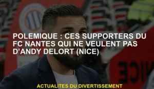 Corporate: ces partisans du FC Nantes qui ne veulent pas Andy DeLort