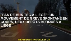 "Pas de bus TEC pour Liège": un mouvement de frappe spontané en cours, deux dépôts bloqués à Liège