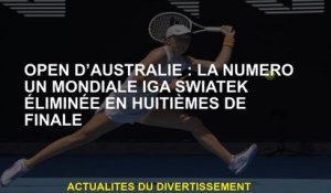 Open d'Australie: le numéro un mondial Iga Swiatek a éliminé en huitièmes de finale 16