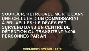 Sourour, retrouvé mort dans une cellule d'un poste de police à Bruxelles: la mort est survenue dans