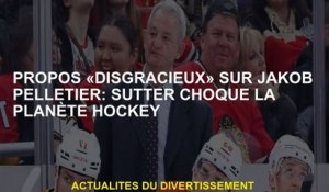 Remarques "Disightly" sur Jakob Pelletier: Sutter choque la planète de hockey