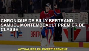 Chronique de Billy Bertrand: Samuel Montembeault Premier de Classe