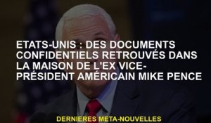 États-Unis: Documents confidentiels trouvés dans la maison de l'ancien vice-président américain Mike