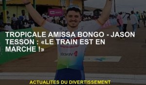 Tropical Amissa Bongo - Jason Tesson: "Le train court!"