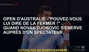 Open d'Australie - "Pouvez-vous lui dire de le fermer!": Quand Novak Djokovic se déroule avec un spe