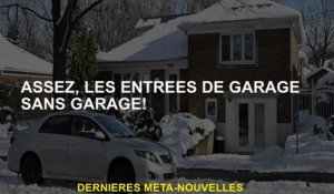 Assez, les entrées de garage sans garage!