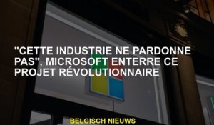 "Cette industrie ne pardonne pas", Microsoft enterre ce projet révolutionnaire