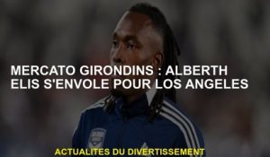 Fenêtre de transfert de Girondins: Alberth Elis s'envole pour Los Angeles
