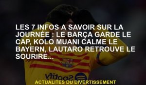 Les 7 informations à savoir la journée: le Barça maintient le cours, Kolo Muani calme le Bayern, Lau