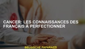 Cancer: la connaissance des Français pour perfectionner