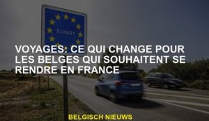 Voyages: quels changements pour les Belges qui souhaitent aller en France