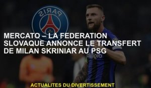 Mercato - La Fédération slovaque annonce le transfert de Milan Skriniar au PSG