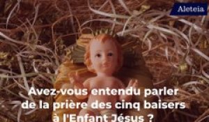 La prière des cinq baisers à l'Enfant Jésus