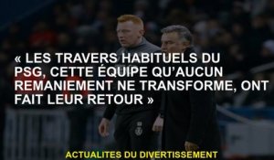 "Les défauts habituels du PSG, cette équipe qu'aucun remaniement ne transforme, a fait son retour"