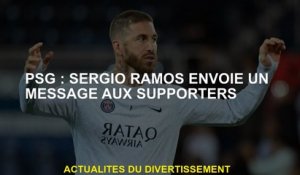 PSG: Sergio Ramos envoie un message aux supporters