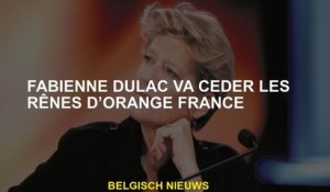 Fabienne Dulac vendra les rênes d'Orange France