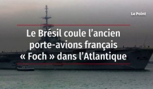 Le Brésil coule l’ancien porte-avions français « Foch » dans l’Atlantique