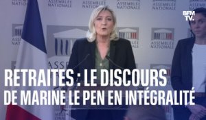 Le discours de Marine Le Pen sur la réforme des retraites en intégralité