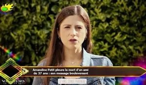 Amandine Petit pleure la mort d'un ami  de 37 ans : son message bouleversant