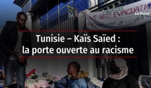 Tunisie – Kaïs Saïed : la porte ouverte au racisme