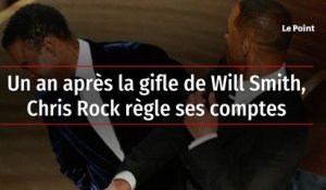 Un an après la gifle de Will Smith, Chris Rock règle ses comptes