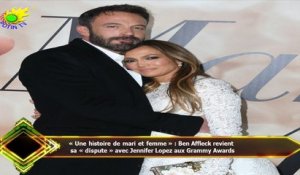 « Une histoire de mari et femme » : Ben Affleck revient  sa « dispute » avec Jennifer Lopez aux Gram