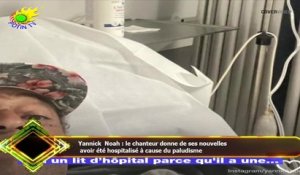 Yannick Noah : le chanteur donne de ses nouvelles  avoir été hospitalisé à cause du paludisme