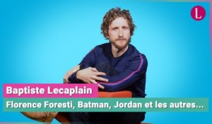 Baptiste Lecaplain : Florence Foresti, Batman, Jordan et les autres...