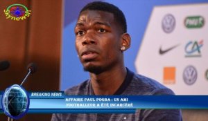 Affaire Paul Pogba : un ami  footballeur a été incarcéré