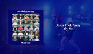 Stockholm Worship - Jesus Took Away My Sin