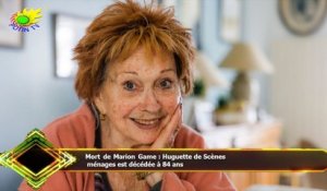 Mort de Marion Game : Huguette de Scènes  ménages est décédée à 84 ans