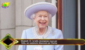 Elizabeth II : la belle récompense reçue par  Kelly, son assistante désavouée par Charles