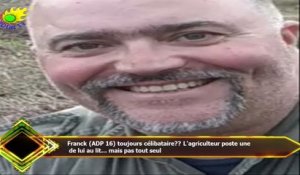 Franck (ADP 16) toujours célibataire?? L'agriculteur poste une  de lui au lit… mais pas tout seul