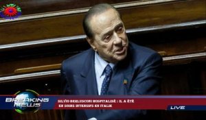 Silvio Berlusconi hospitalisé : il a été  en soins intensifs en Italie